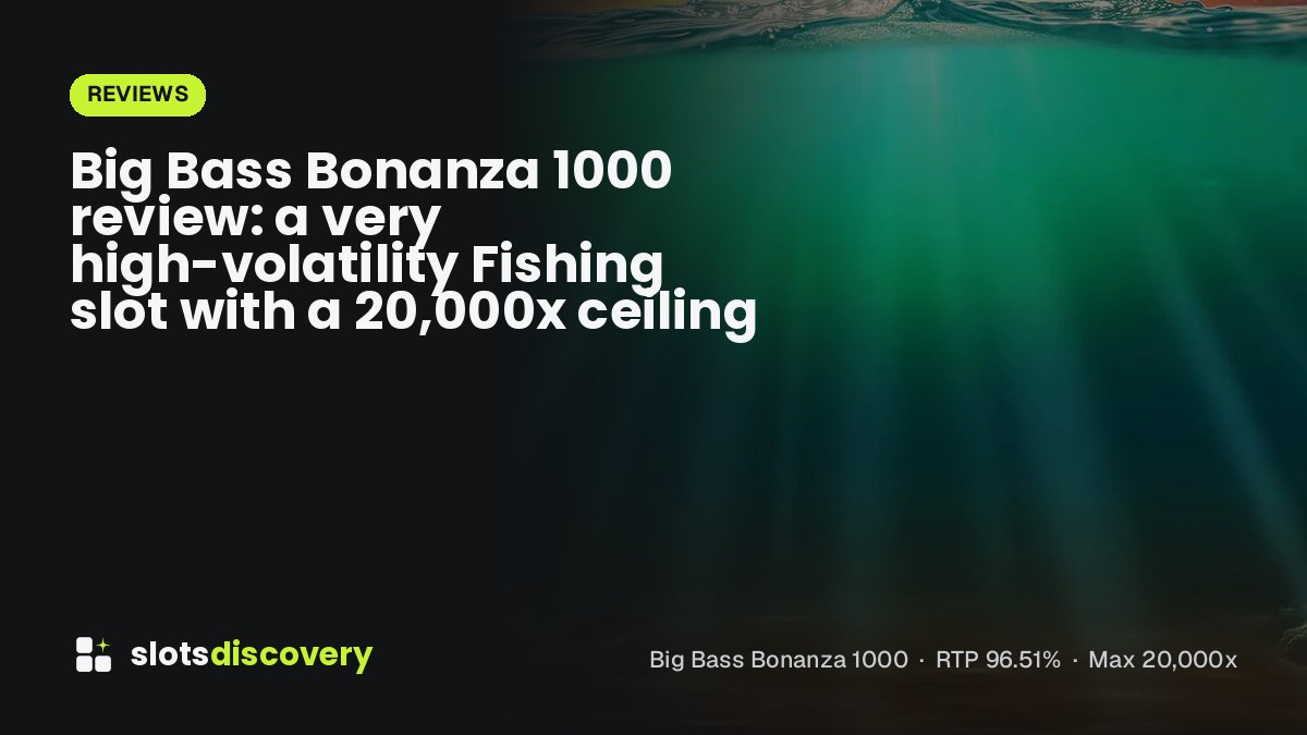 Big Bass Bonanza 1000 review: a very high-volatility Fishing slot with a 20,000x ceiling