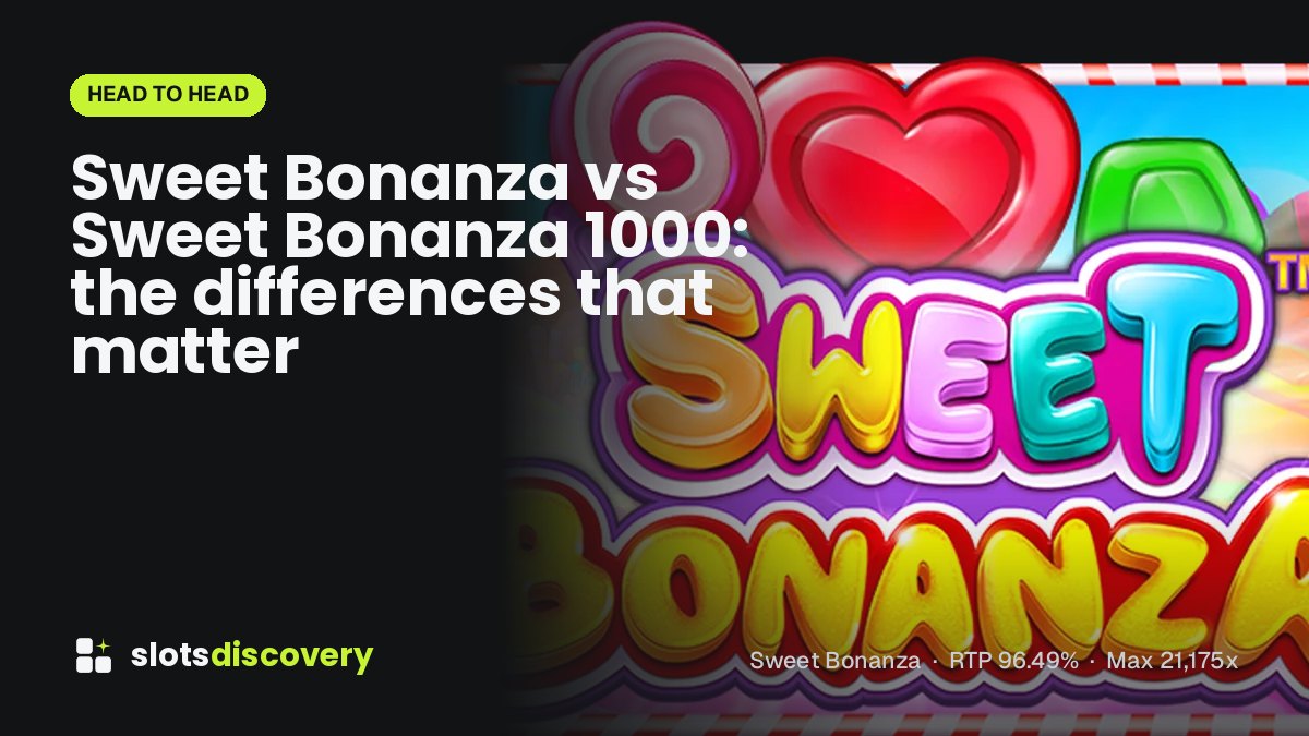 Sweet Bonanza vs Sweet Bonanza 1000: the differences that matter